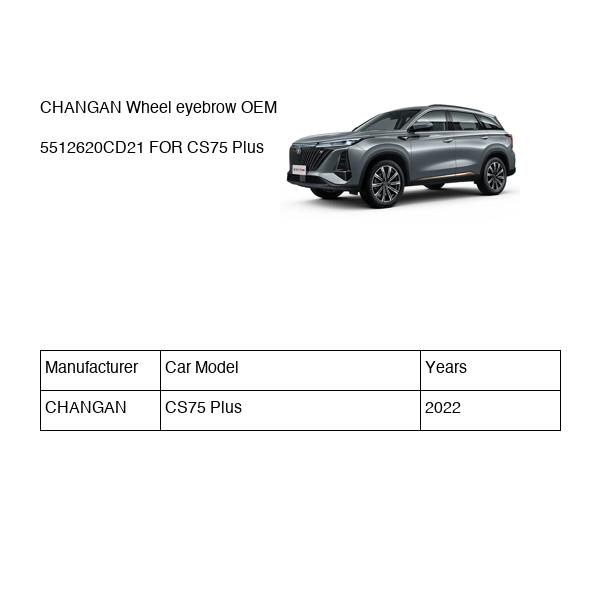 CHANGAN Wheel eyebrow OEM 5512620CD21 S311F2709041001 FOR CS75 5512620CD21-CHANGAN_OEM