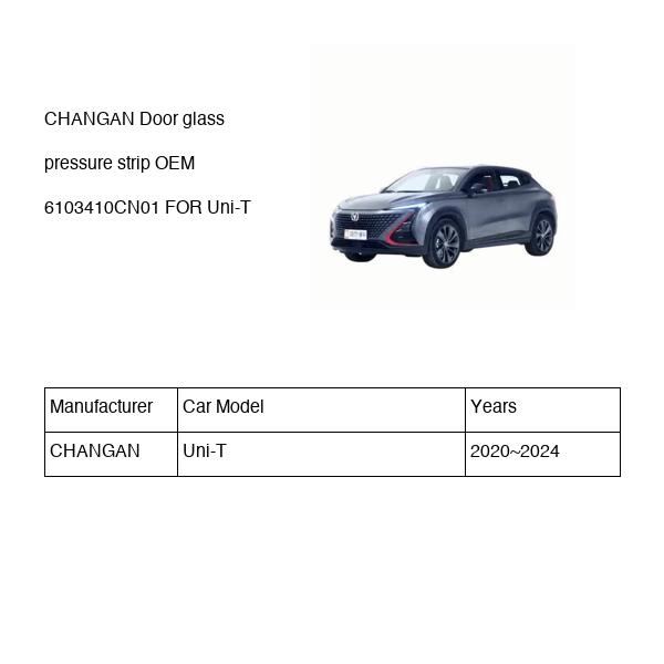 CHANGAN Door glass pressure strip OEM 6103410CN01 S202F2704070100 FOR Uni-T 6103410CN01-CHANGAN_OEM