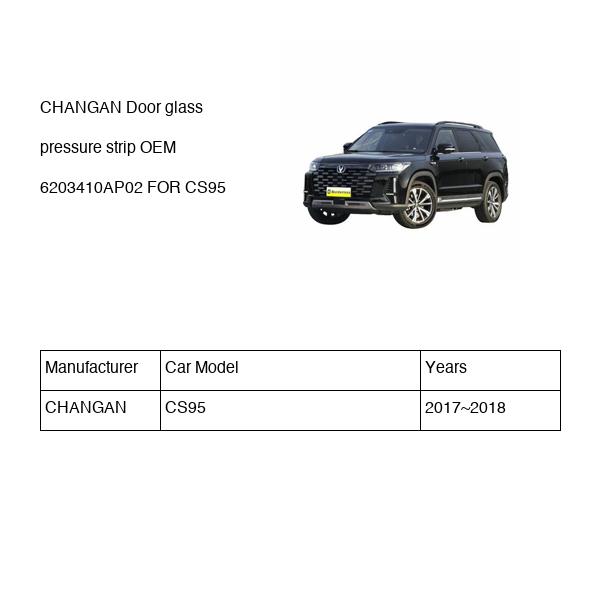 CHANGAN Door glass pressure strip OEM 6203410AP02 S4010582200 FOR CS95 6203410AP02-CHANGAN_OEM
